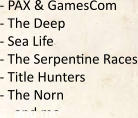 - PAX & GamesCom - The Deep - Sea Life - The Serpentine Races - Title Hunters - The Norn  ... and mo